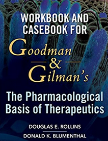 Workbook and Casebook for Goodman and Gilman’s The Pharmacological Basis of Therapeutics