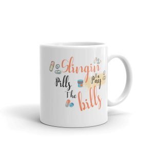 Slinging Pills To Pay The Bills Mug