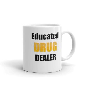 Educated Drug Dealer Mug