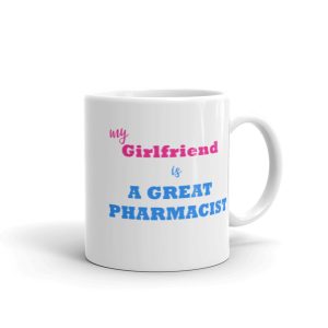 My girlfriend is a great pharmacist Mug